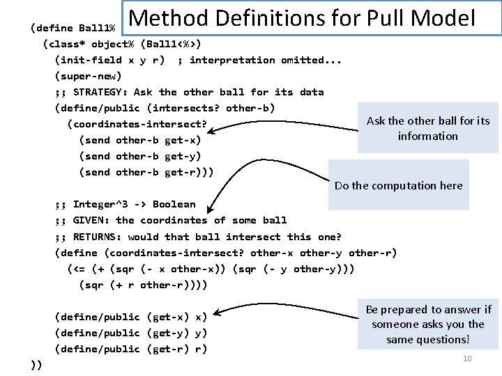 Method Definitions for Pull Model (define Ball 1% (class* object% (Ball 1<%>) (init-field x