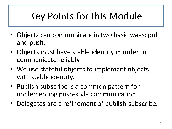 Key Points for this Module • Objects can communicate in two basic ways: pull