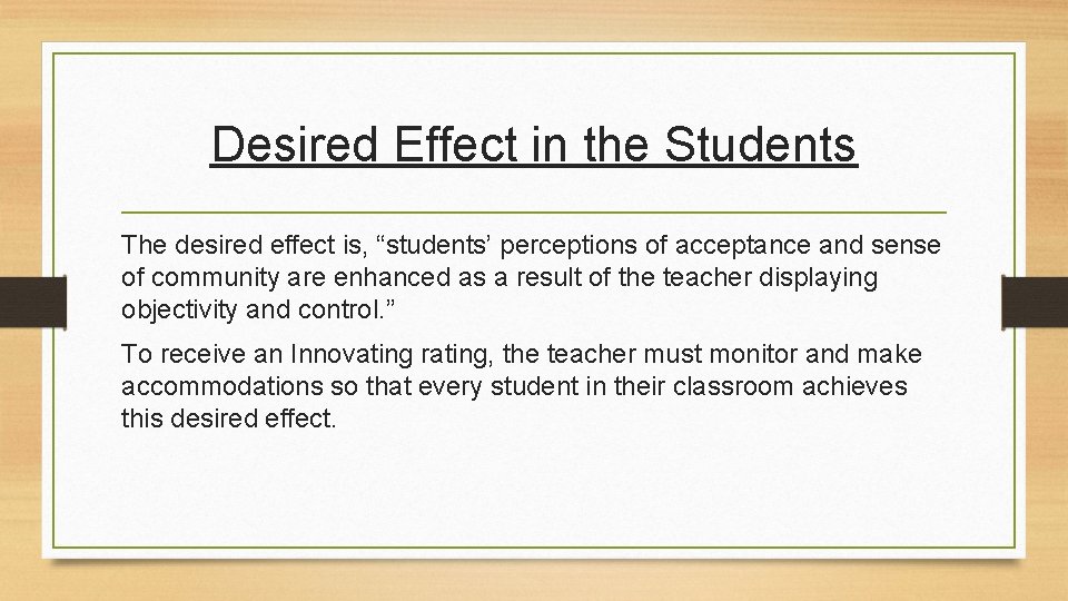 Desired Effect in the Students The desired effect is, “students’ perceptions of acceptance and