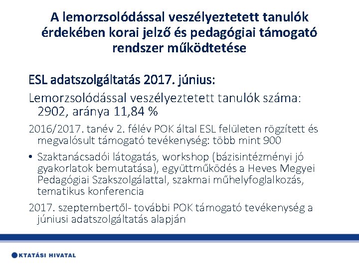 A lemorzsolódással veszélyeztetett tanulók érdekében korai jelző és pedagógiai támogató rendszer működtetése ESL adatszolgáltatás