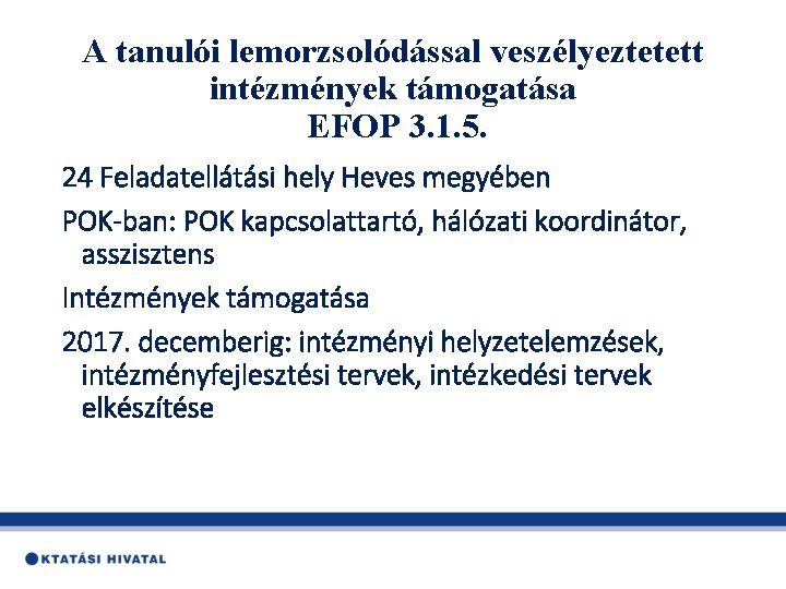 A tanulói lemorzsolódással veszélyeztetett intézmények támogatása EFOP 3. 1. 5. 24 Feladatellátási hely Heves