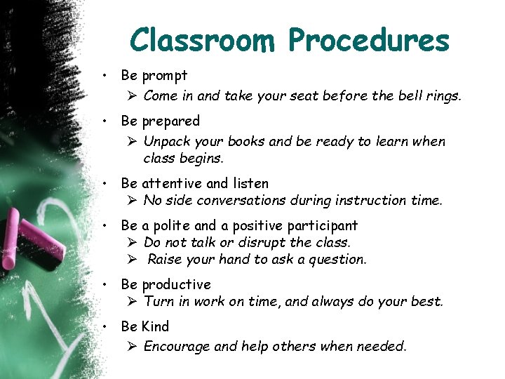 Classroom Procedures • Be prompt Ø Come in and take your seat before the