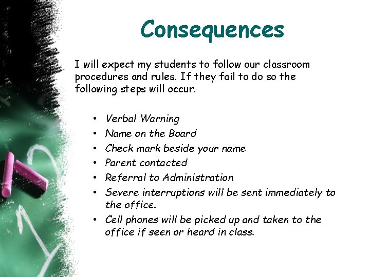 Consequences I will expect my students to follow our classroom procedures and rules. If