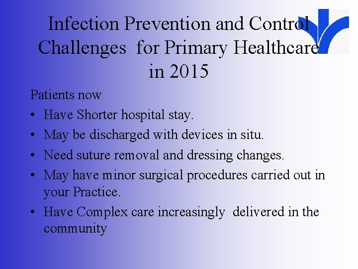 Infection Prevention and Control Challenges for Primary Healthcare in 2015 Patients now • Have
