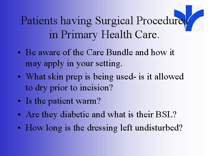 Patients having Surgical Procedures in Primary Health Care. • Be aware of the Care
