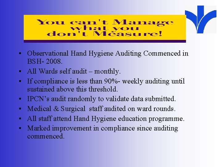  • Observational Hand Hygiene Auditing Commenced in BSH- 2008. • All Wards self