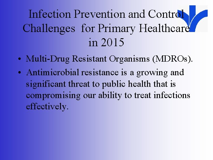 Infection Prevention and Control Challenges for Primary Healthcare in 2015 • Multi-Drug Resistant Organisms