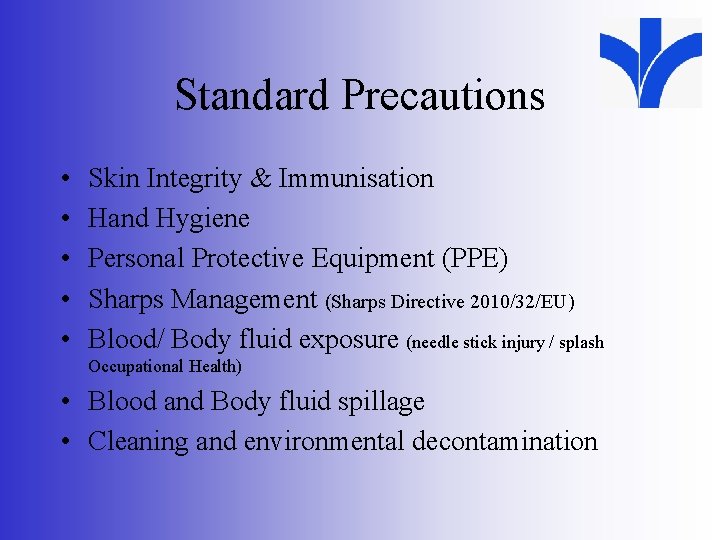 Standard Precautions • • • Skin Integrity & Immunisation Hand Hygiene Personal Protective Equipment