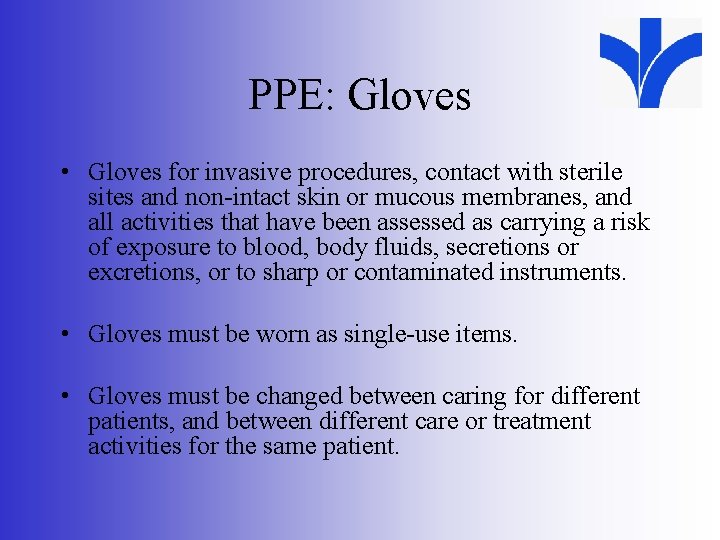 PPE: Gloves • Gloves for invasive procedures, contact with sterile sites and non-intact skin