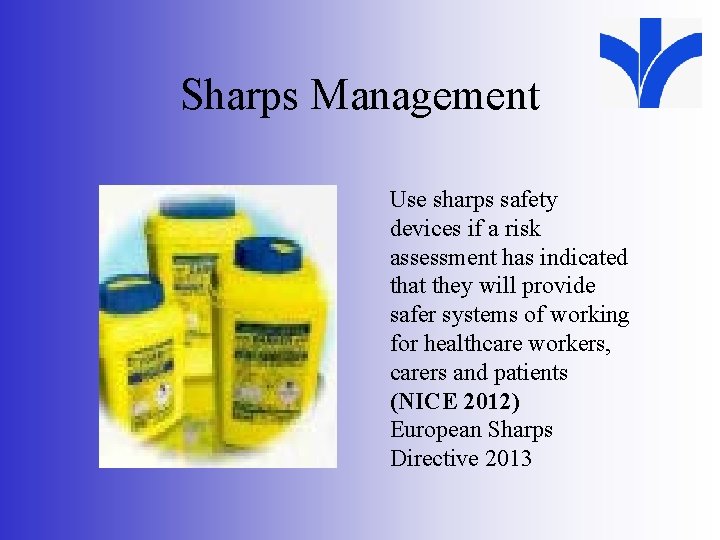 Sharps Management Use sharps safety devices if a risk assessment has indicated that they