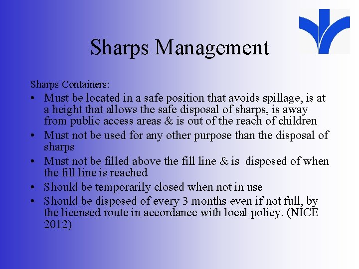 Sharps Management Sharps Containers: • Must be located in a safe position that avoids