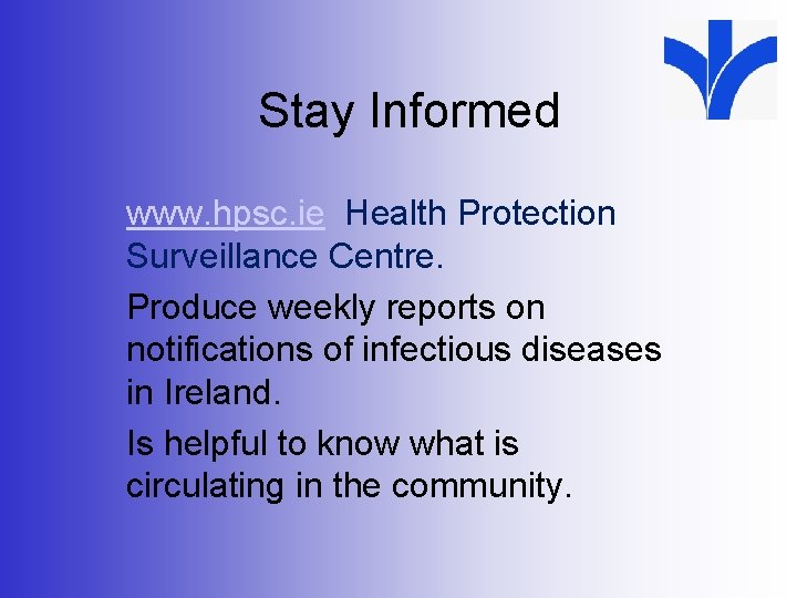 Stay Informed www. hpsc. ie Health Protection Surveillance Centre. Produce weekly reports on notifications