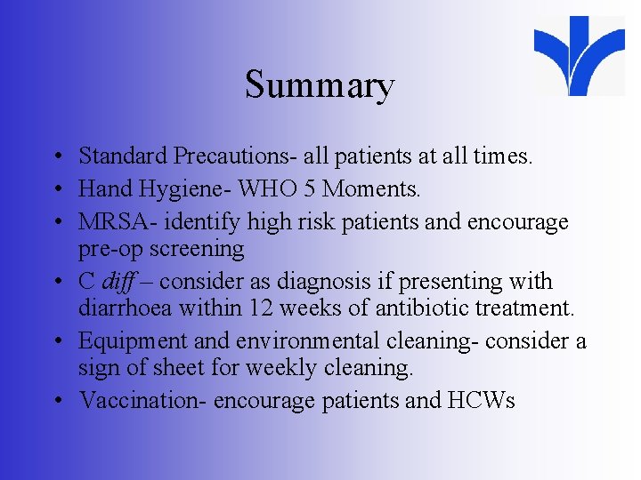 Summary • Standard Precautions- all patients at all times. • Hand Hygiene- WHO 5