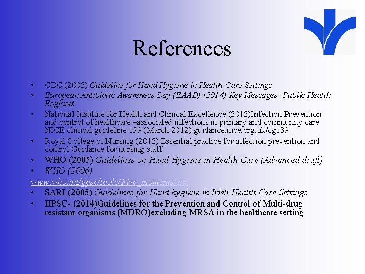 References • • CDC (2002) Guideline for Hand Hygiene in Health-Care Settings European Antibiotic