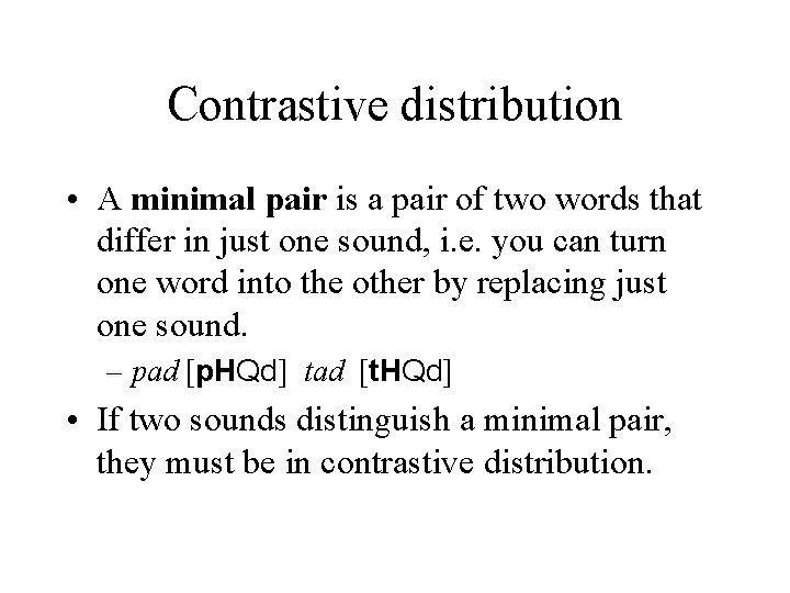 Contrastive distribution • A minimal pair is a pair of two words that differ