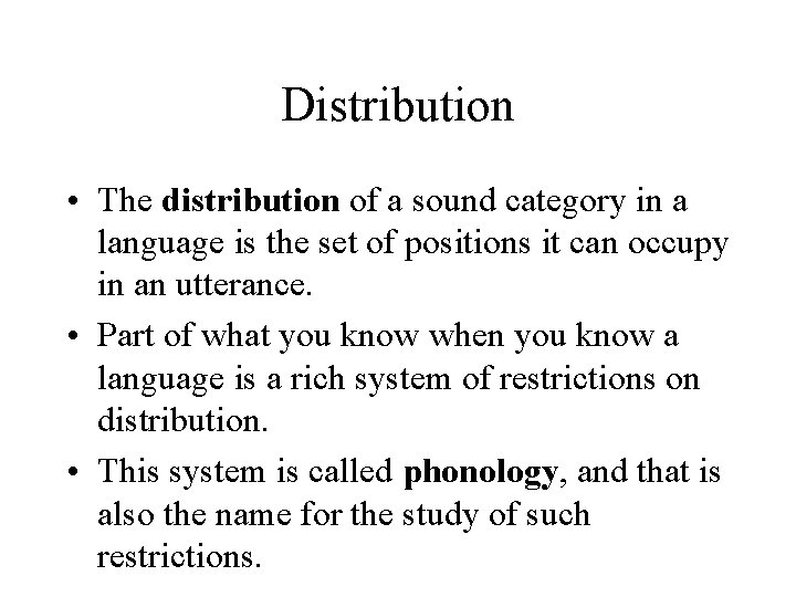 Distribution • The distribution of a sound category in a language is the set