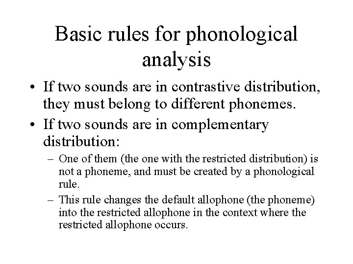 Basic rules for phonological analysis • If two sounds are in contrastive distribution, they