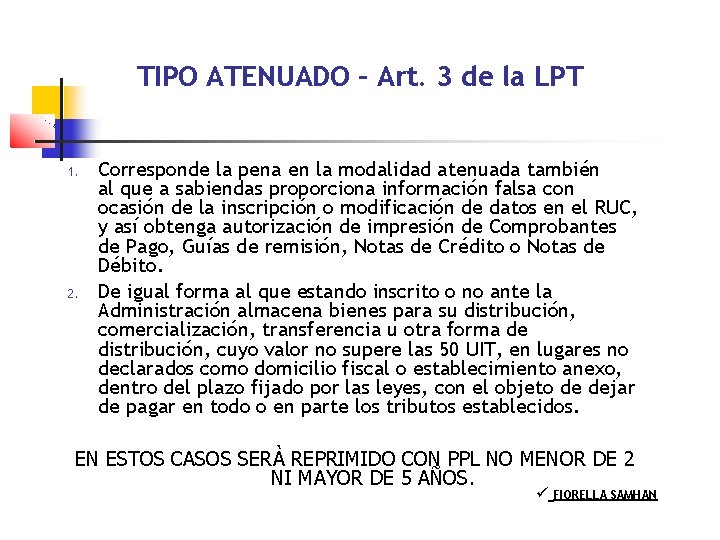 TIPO ATENUADO – Art. 3 de la LPT 1. 2. Corresponde la pena en