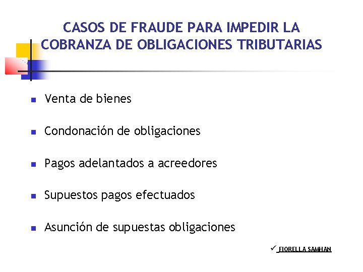 CASOS DE FRAUDE PARA IMPEDIR LA COBRANZA DE OBLIGACIONES TRIBUTARIAS Venta de bienes Condonación