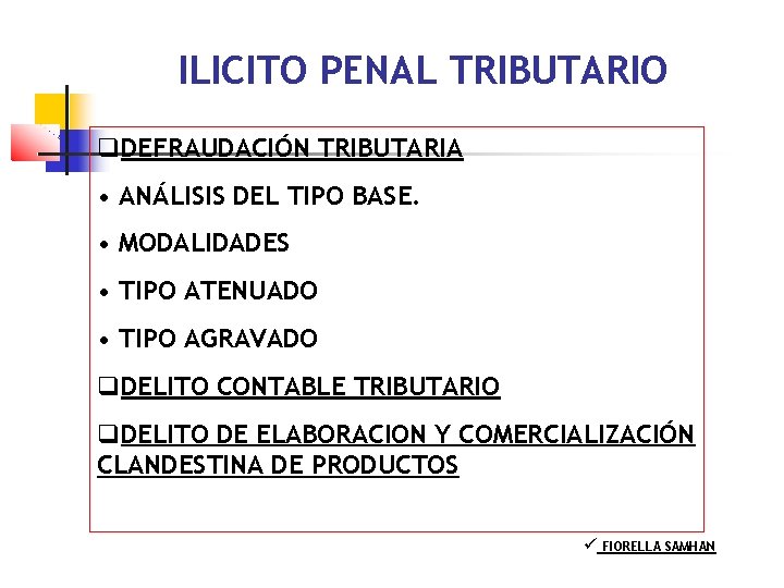 ILICITO PENAL TRIBUTARIO DEFRAUDACIÓN TRIBUTARIA • ANÁLISIS DEL TIPO BASE. • MODALIDADES • TIPO