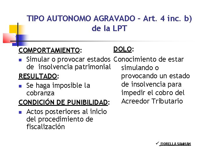 TIPO AUTONOMO AGRAVADO – Art. 4 inc. b) de la LPT DOLO: COMPORTAMIENTO: Simular