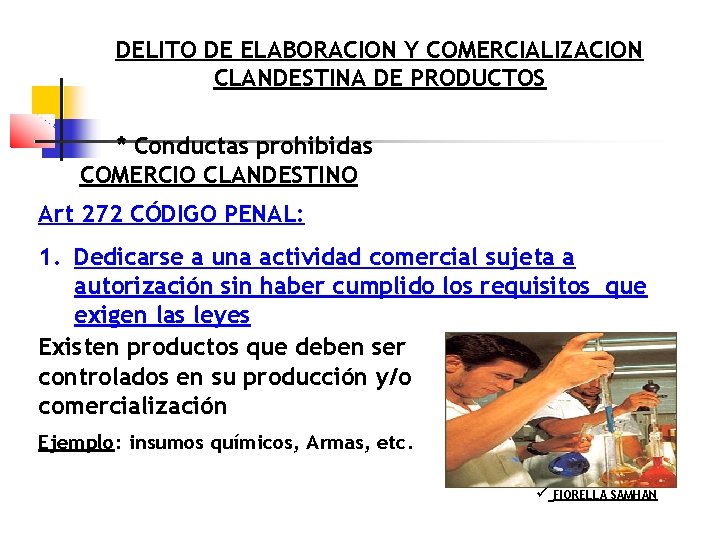 DELITO DE ELABORACION Y COMERCIALIZACION CLANDESTINA DE PRODUCTOS * Conductas prohibidas COMERCIO CLANDESTINO Art