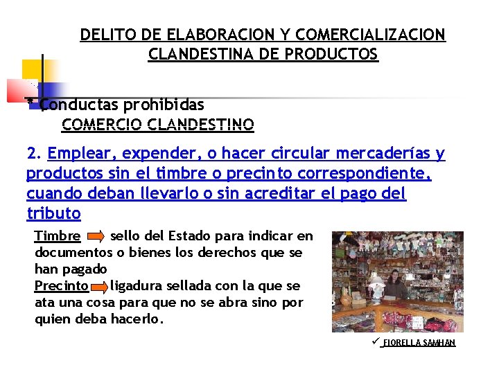 DELITO DE ELABORACION Y COMERCIALIZACION CLANDESTINA DE PRODUCTOS * Conductas prohibidas COMERCIO CLANDESTINO 2.