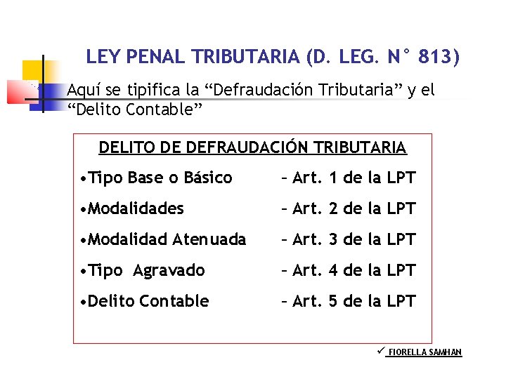 LEY PENAL TRIBUTARIA (D. LEG. N° 813) Aquí se tipifica la “Defraudación Tributaria” y