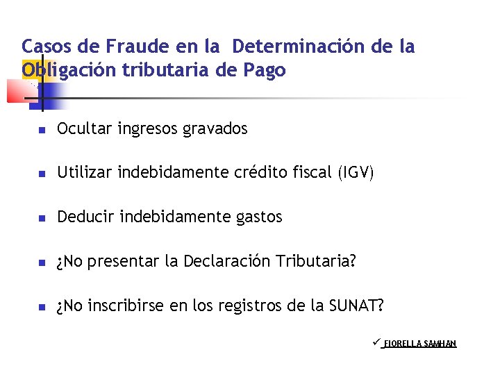 Casos de Fraude en la Determinación de la Obligación tributaria de Pago Ocultar ingresos