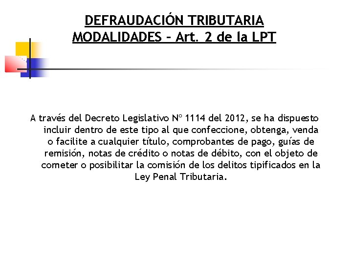 DEFRAUDACIÓN TRIBUTARIA MODALIDADES – Art. 2 de la LPT A través del Decreto Legislativo