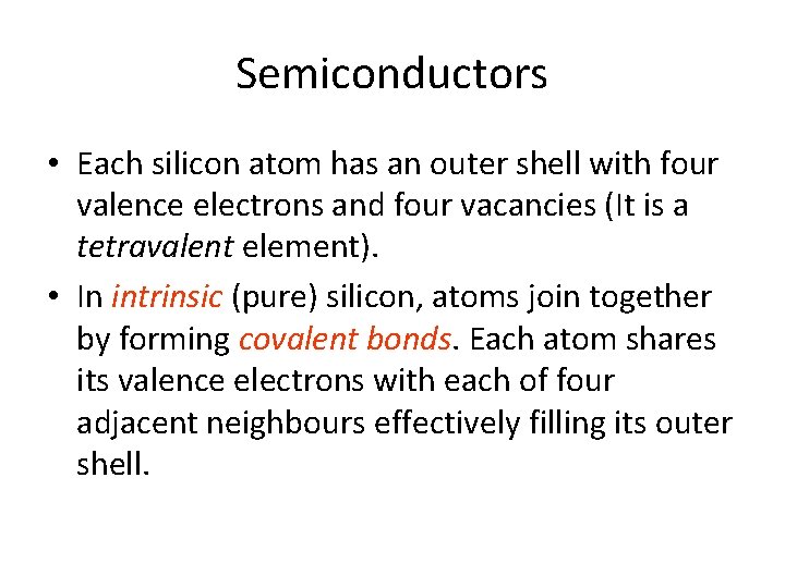 Semiconductors • Each silicon atom has an outer shell with four valence electrons and