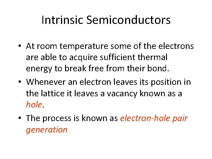 Intrinsic Semiconductors • At room temperature some of the electrons are able to acquire