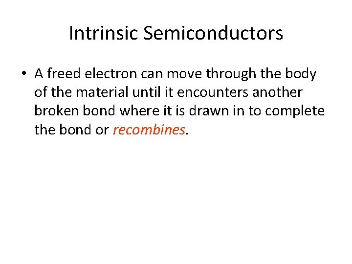 Intrinsic Semiconductors • A freed electron can move through the body of the material