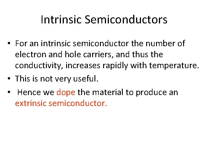 Intrinsic Semiconductors • For an intrinsic semiconductor the number of electron and hole carriers,