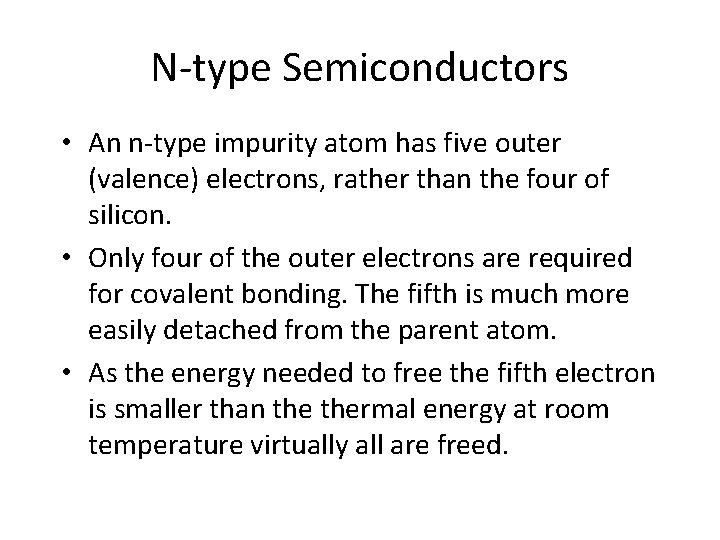 N-type Semiconductors • An n-type impurity atom has five outer (valence) electrons, rather than