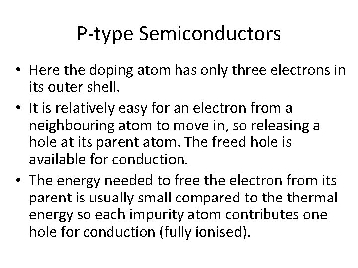 P-type Semiconductors • Here the doping atom has only three electrons in its outer