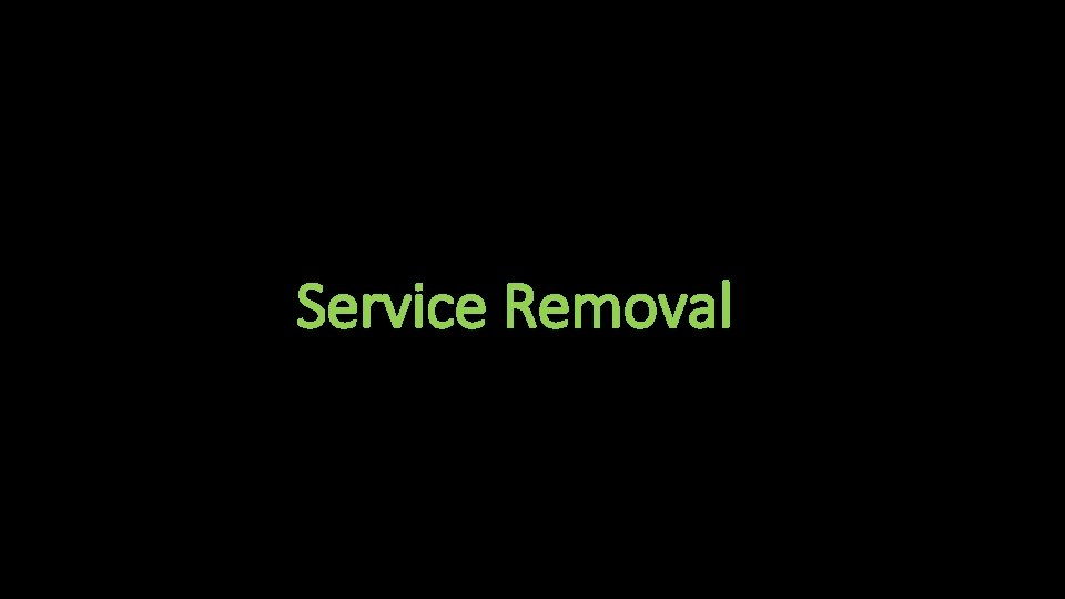 Service Removal 