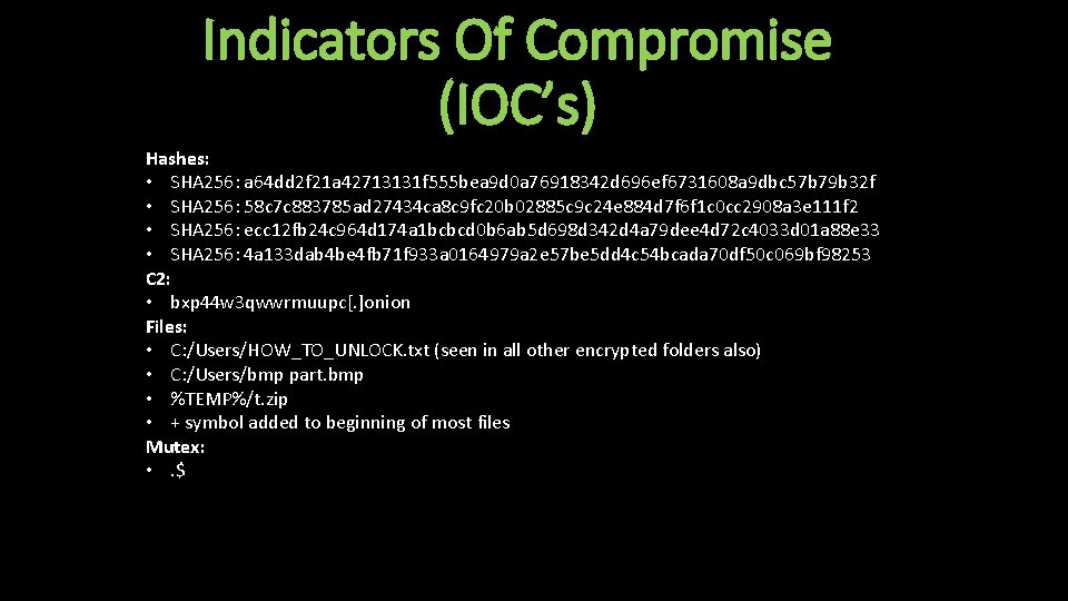 Indicators Of Compromise (IOC’s) Hashes: • SHA 256: a 64 dd 2 f 21