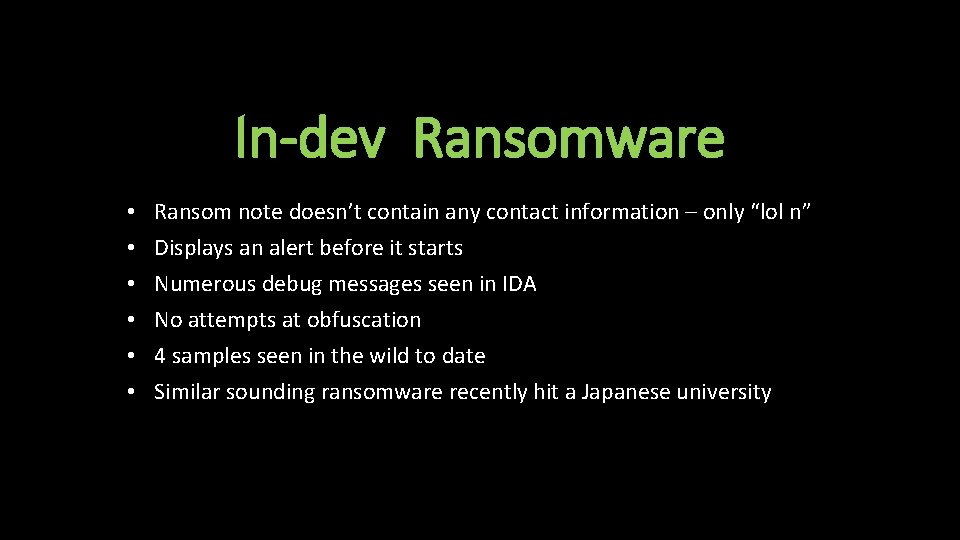 In-dev Ransomware • • • Ransom note doesn’t contain any contact information – only