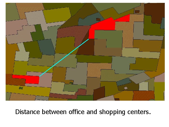 Spatial Relationships Distance between office and shopping centers. Spatial Relationships Distance between office and shopping centers.