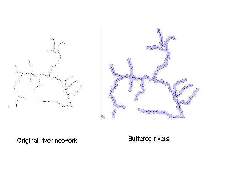 Original river network Buffered rivers Original river network Buffered rivers