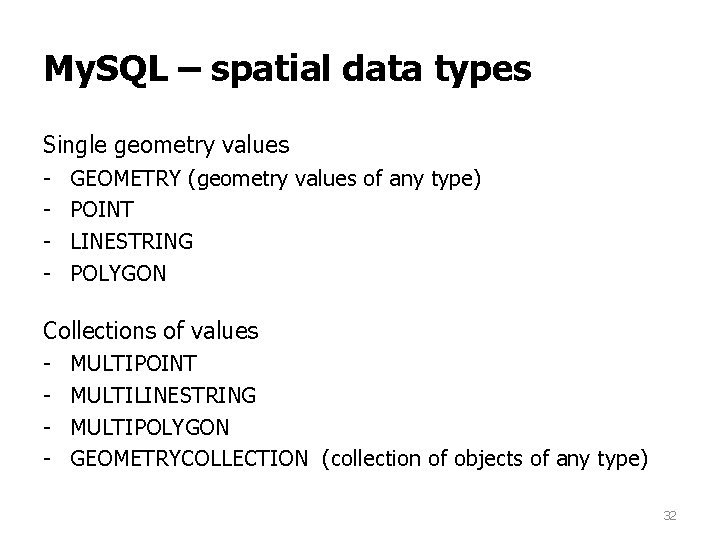 My. SQL – spatial data types Single geometry values - GEOMETRY (geometry values of My. SQL – spatial data types Single geometry values - GEOMETRY (geometry values of