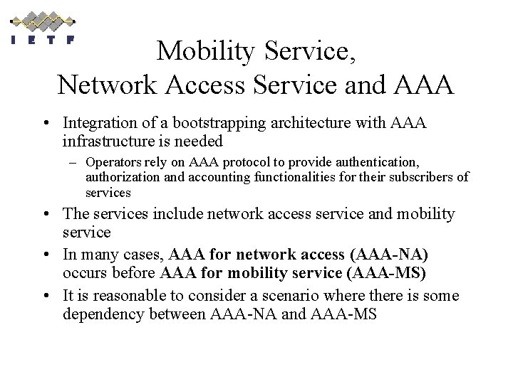 Mobility Service, Network Access Service and AAA • Integration of a bootstrapping architecture with
