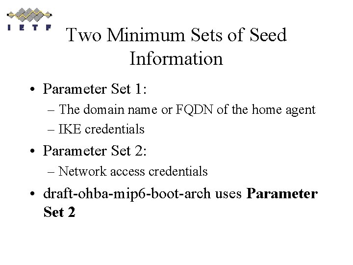 Two Minimum Sets of Seed Information • Parameter Set 1: – The domain name