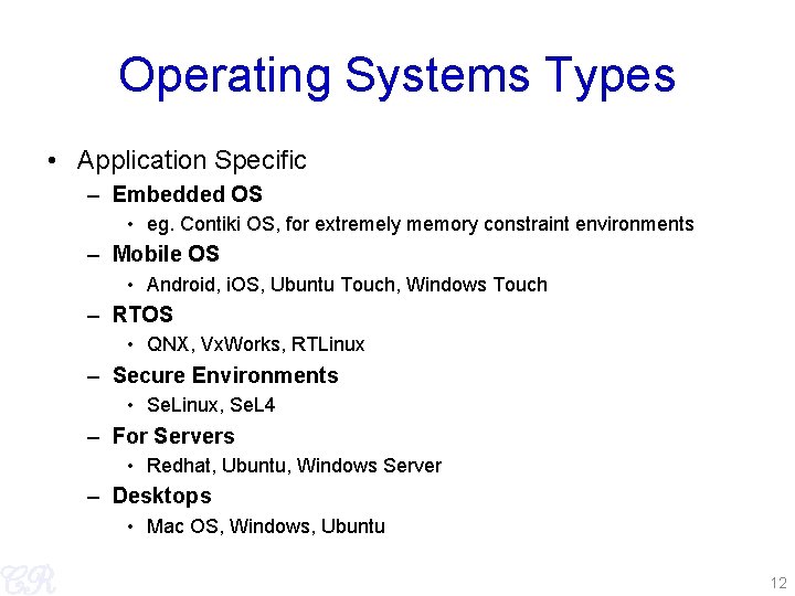 Operating Systems Types • Application Specific – Embedded OS • eg. Contiki OS, for