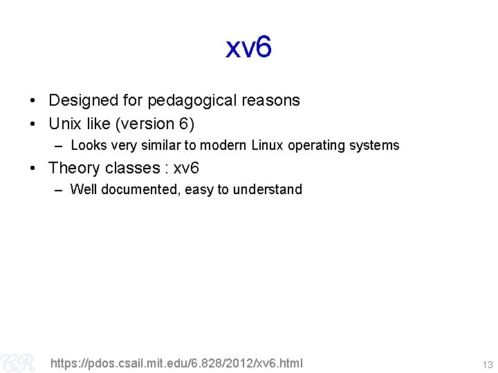 xv 6 • Designed for pedagogical reasons • Unix like (version 6) – Looks