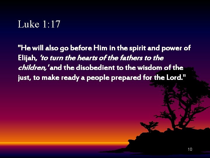 Luke 1: 17 "He will also go before Him in the spirit and power