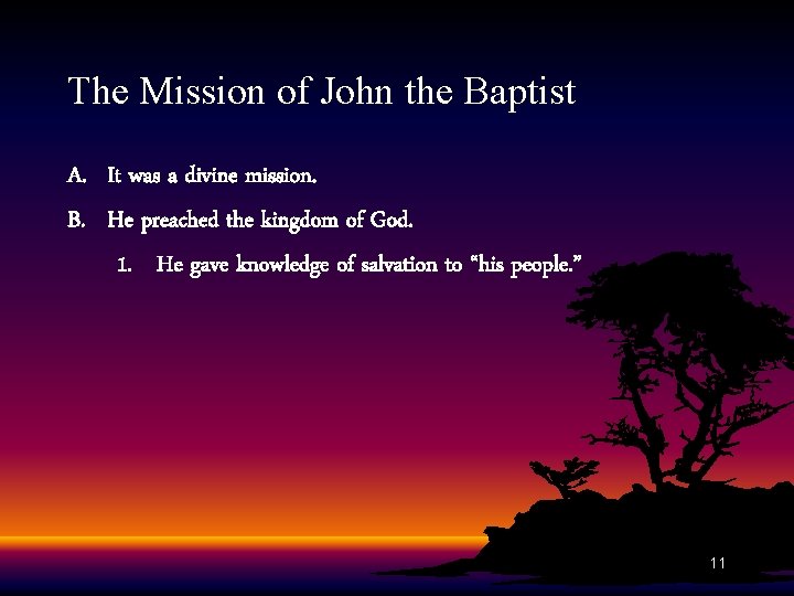 The Mission of John the Baptist A. It was a divine mission. B. He