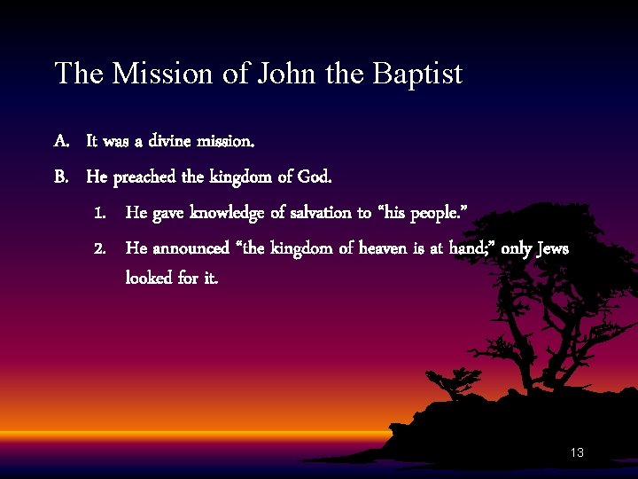 The Mission of John the Baptist A. It was a divine mission. B. He