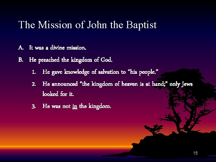 The Mission of John the Baptist A. It was a divine mission. B. He